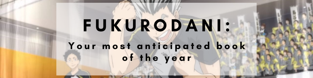FUKURODANI: Your most anticipated book of the year